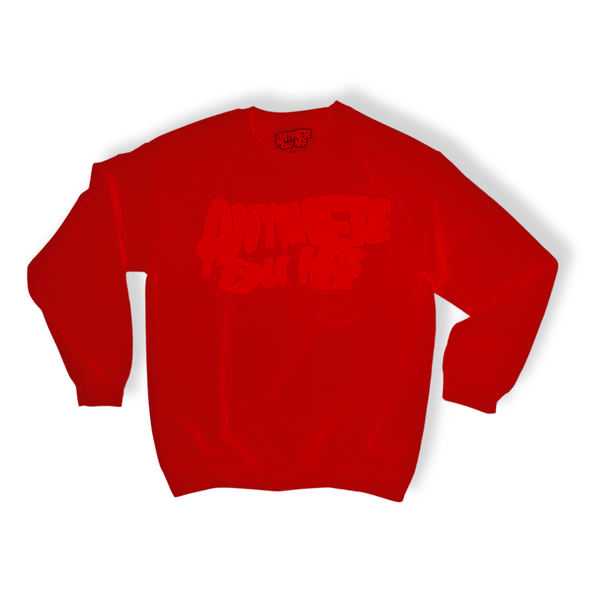 ANYWHERE BUT HERE SWEATSHIRT (ALL RED)