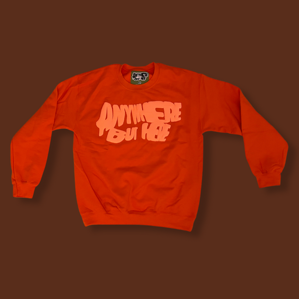 ANYWHERE BUT HERE SWEATSHIRT (ALL ORANGE)