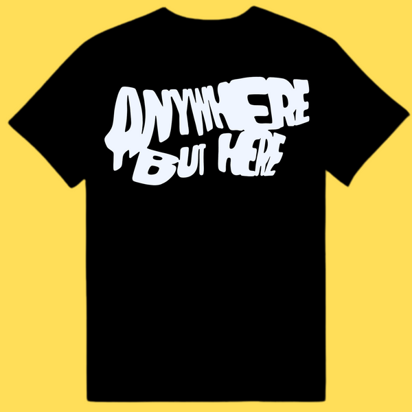 ANYWHERE BUT HERE TEE (BLACK)